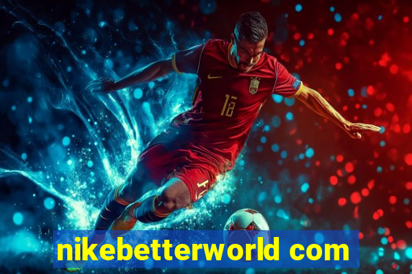 nikebetterworld com